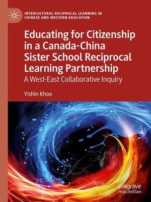 cover image of Educating for Citizenship in a Canada-China Sister School Reciprocal Learning Partnership